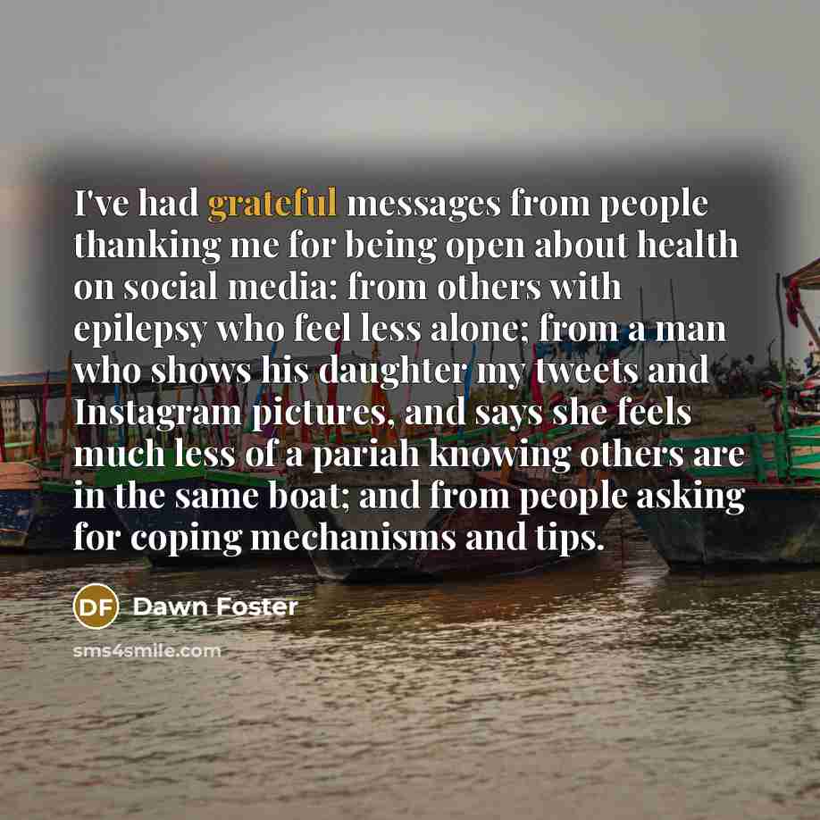 “I've had grateful messages from people thanking me for being…” quote by Dawn Foster