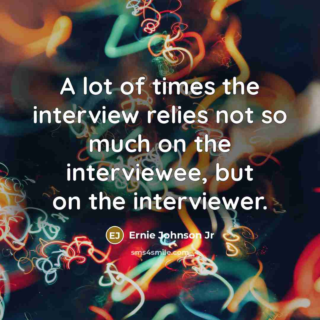 “A lot of times the interview relies not so much…” quote by Ernie Johnson Jr