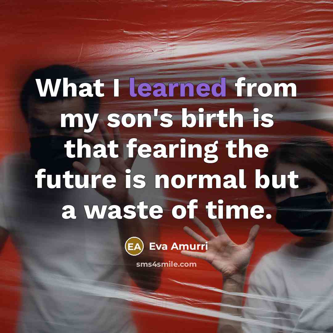 “What I learned from my son's birth is that fearing…” quote by Eva Amurri