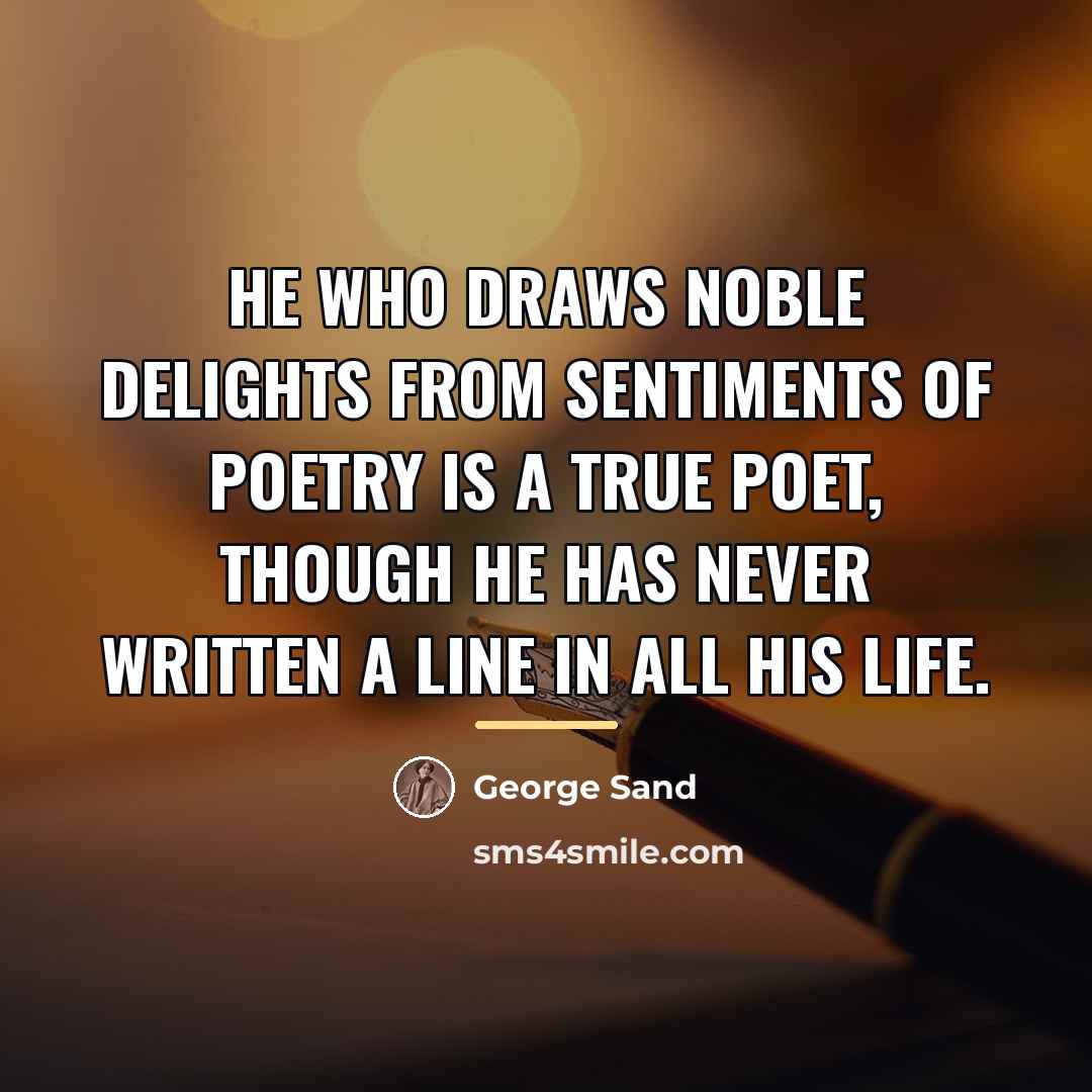 “He who draws noble delights from sentiments of poetry is…” quote by George Sand