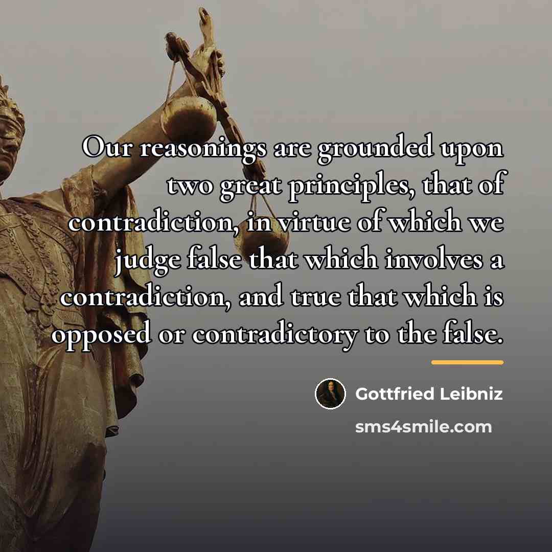 “Our reasonings are grounded upon two great principles, that of…” quote by Gottfried Leibniz