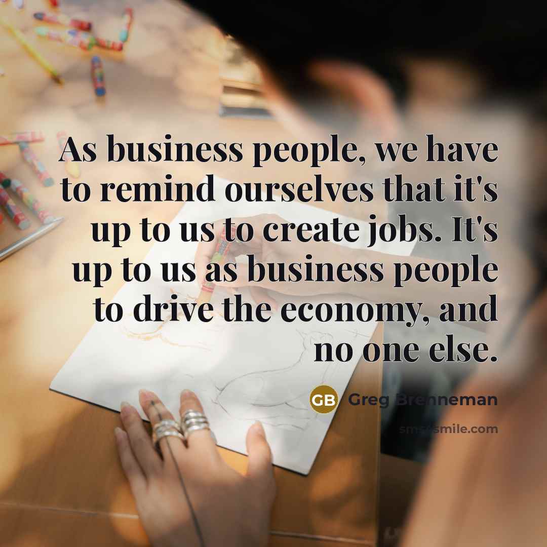 “As business people, we have to remind ourselves that it's…” quote by Greg Brenneman