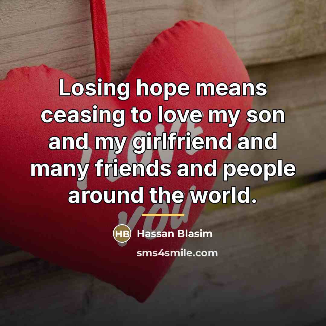 “Losing hope means ceasing to love my son and my…” quote by Hassan Blasim