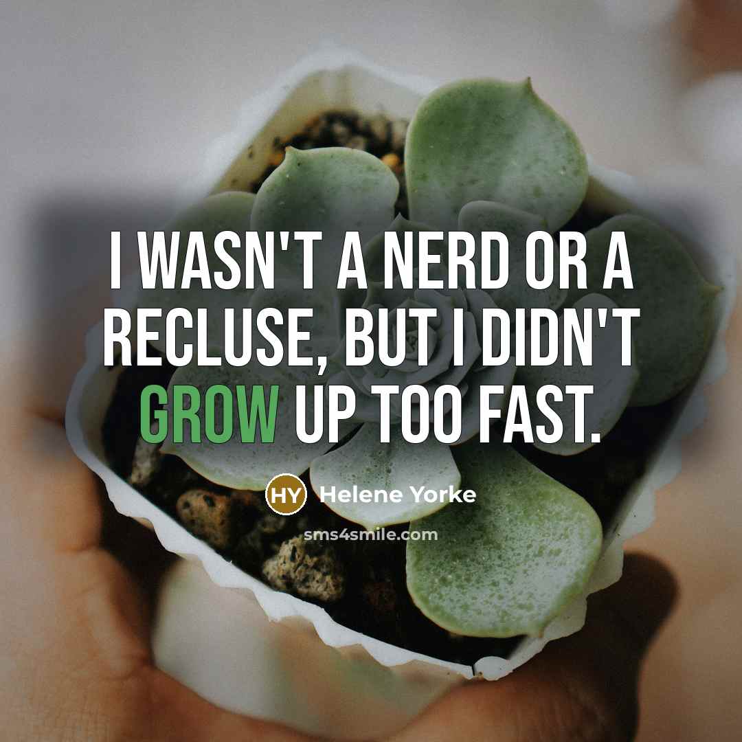 “I wasn't a nerd or a recluse, but I didn't…” quote by Helene Yorke