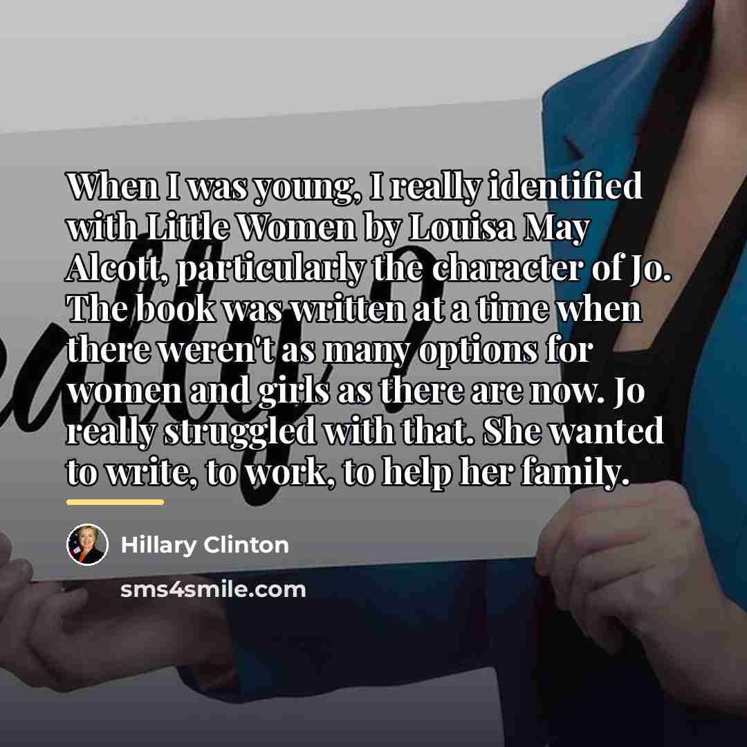“When I was young, I really identified with Little Women…” quote by Hillary Clinton