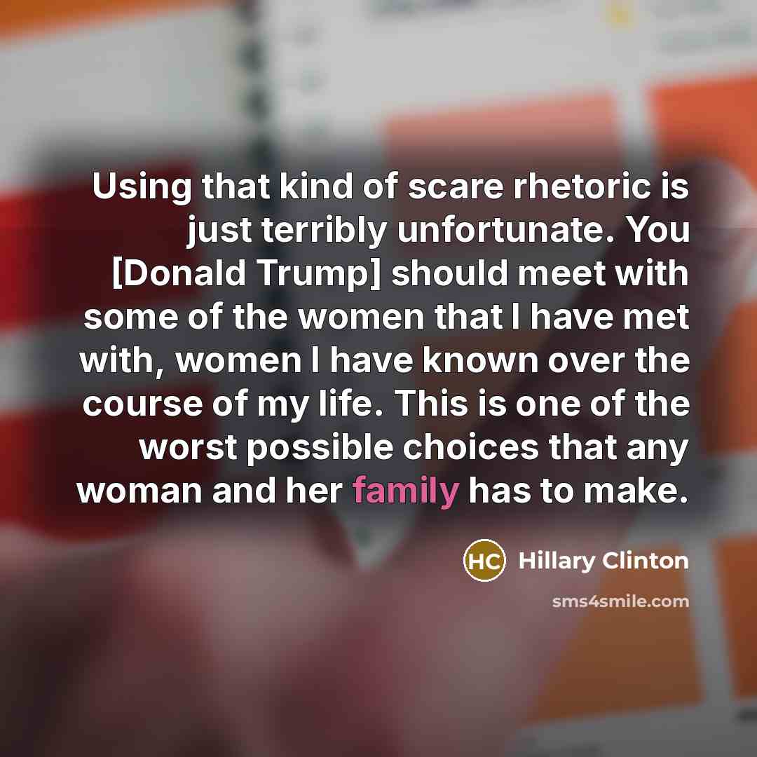 “Using that kind of scare rhetoric is just terribly unfortunate.…” quote by Hillary Clinton