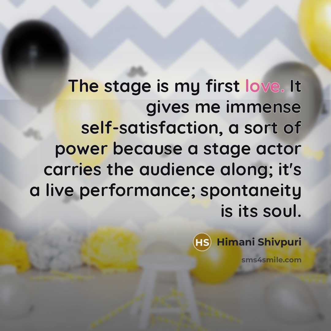 “The stage is my first love. It gives me immense…” quote by Himani Shivpuri