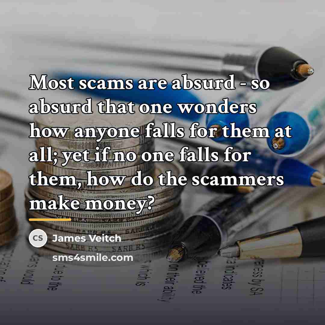 “Most scams are absurd - so absurd that one wonders…” quote by James Veitch
