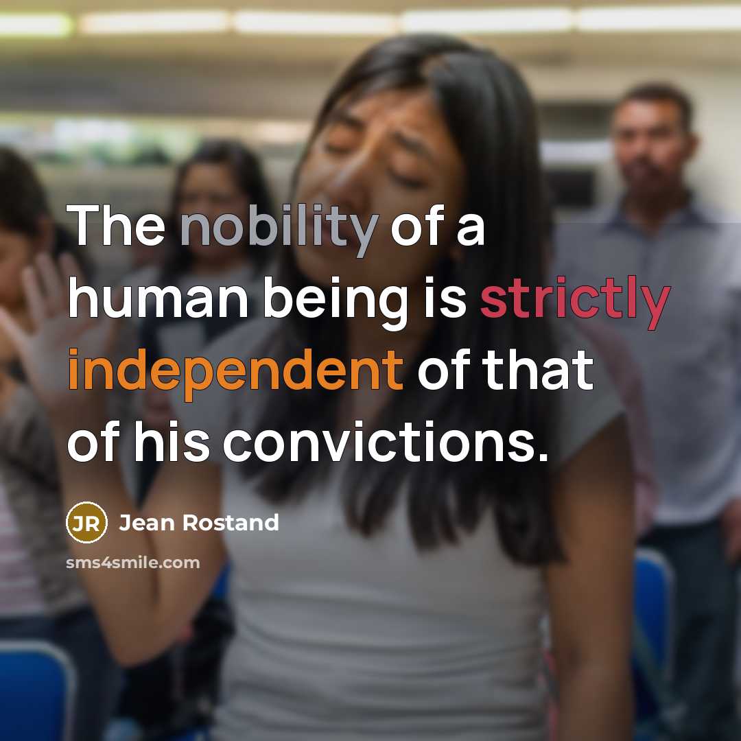 “The nobility of a human being is strictly independent of…” quote by Jean Rostand