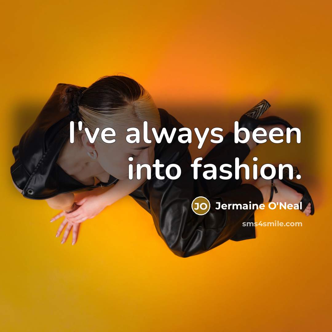 “I've always been into fashion.…” quote by Jermaine O'Neal