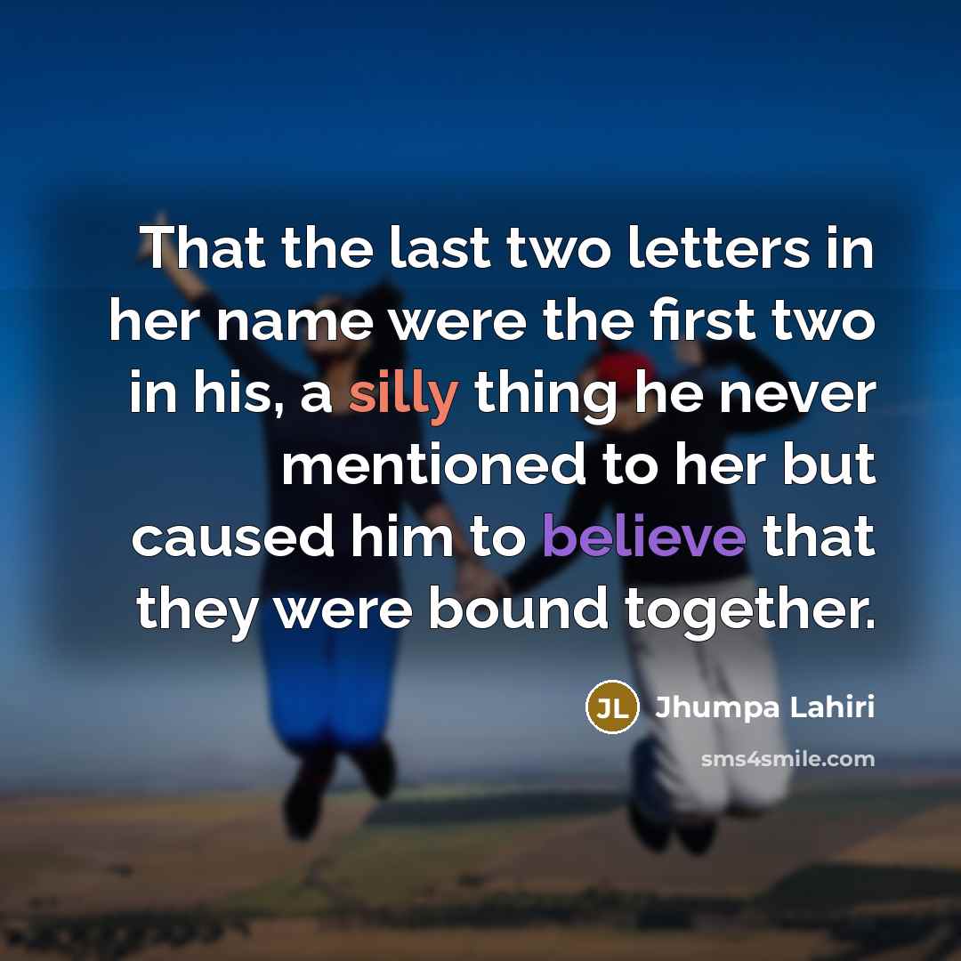 “That the last two letters in her name were the…” quote by Jhumpa Lahiri