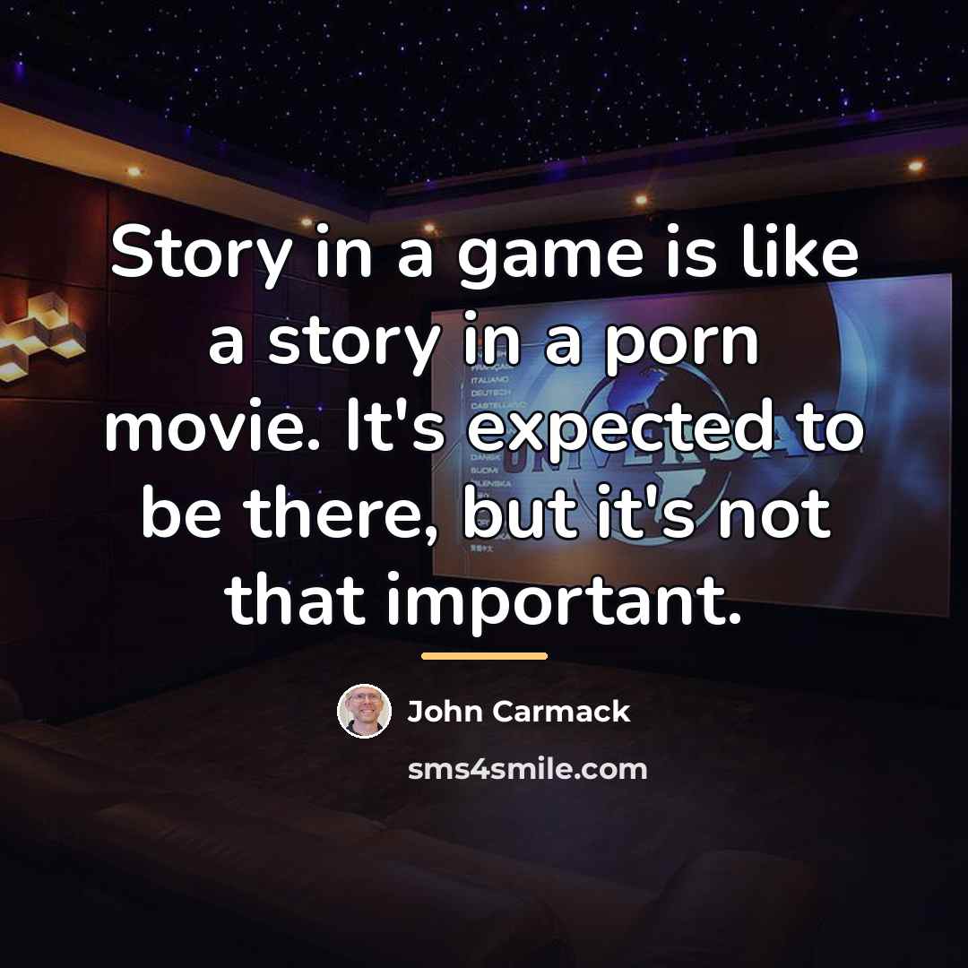 “Story in a game is like a story in a…” quote by John Carmack