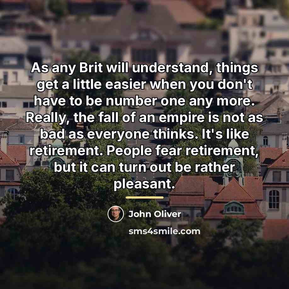 “As any Brit will understand, things get a little easier…” quote by John Oliver