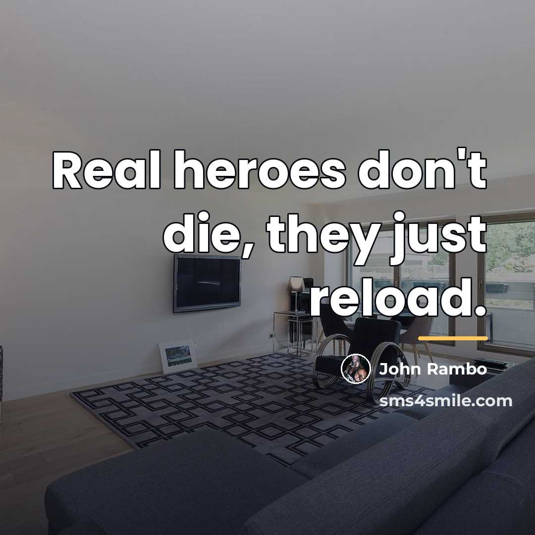 “Real heroes don't die, they just reload.…” quote by John Rambo