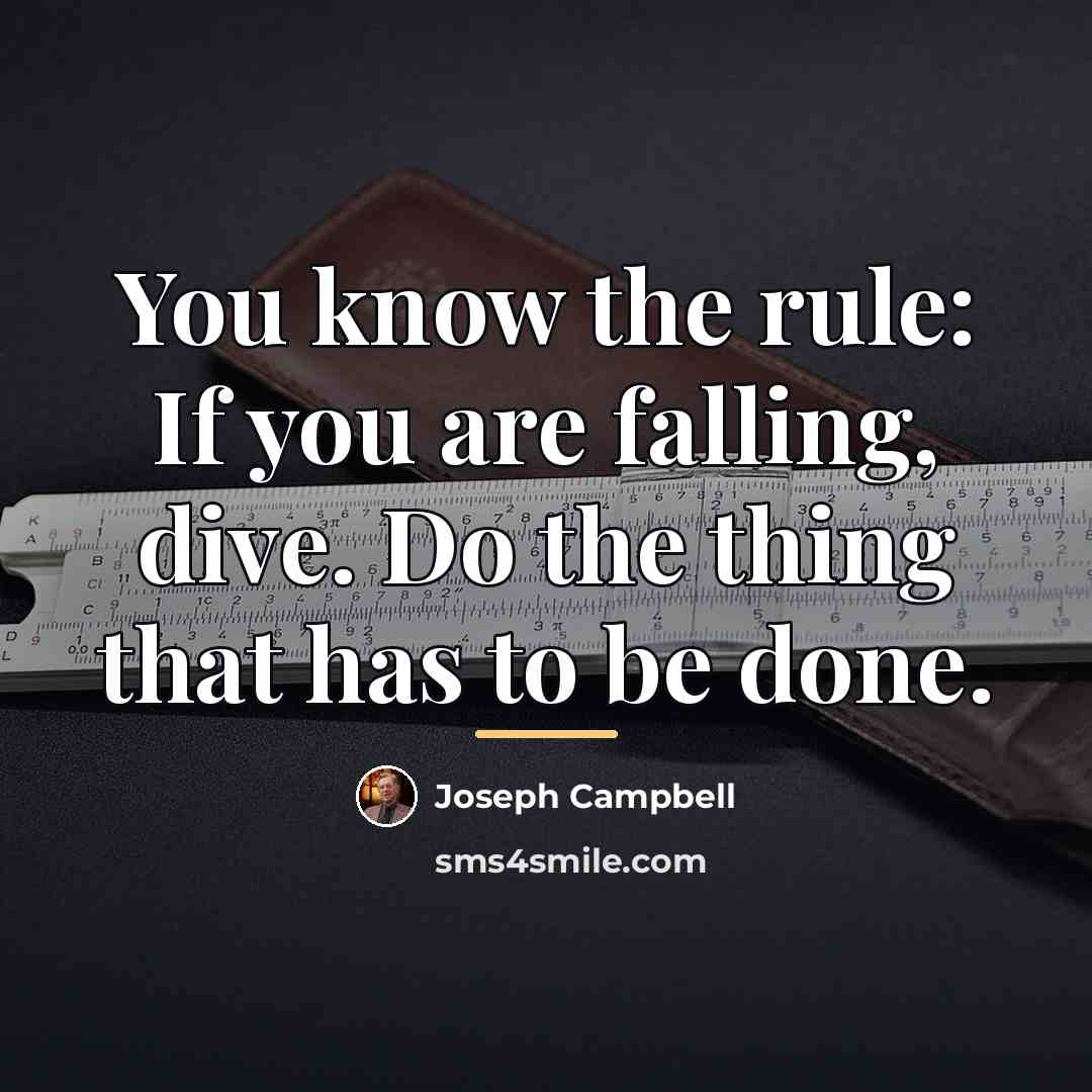 “You know the rule: If you are falling, dive. Do…” quote by Joseph Campbell