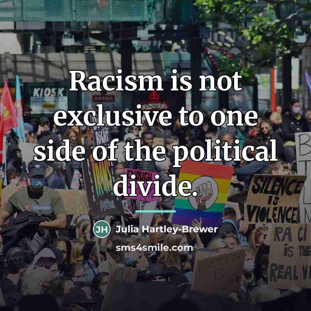 “Racism is not exclusive to one side of the political…” quote by Julia Hartley-Brewer