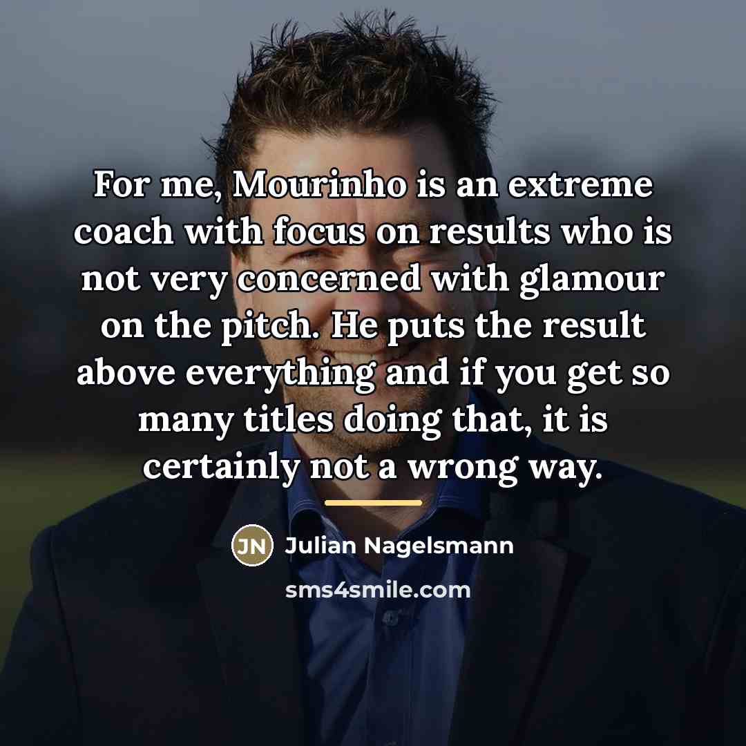 “For me, Mourinho is an extreme coach with focus on…” quote by Julian Nagelsmann