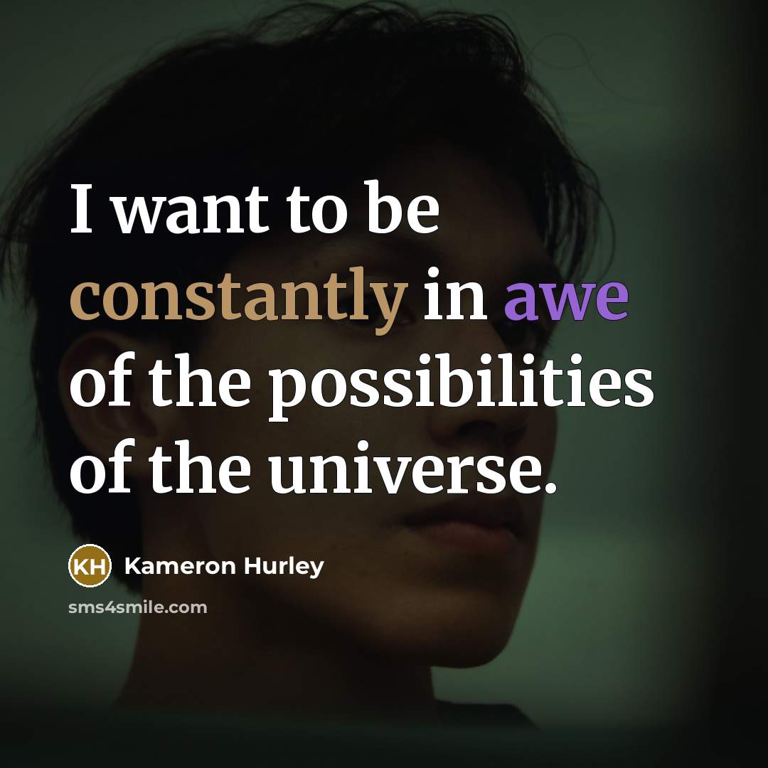 “I want to be constantly in awe of the possibilities…” quote by Kameron Hurley
