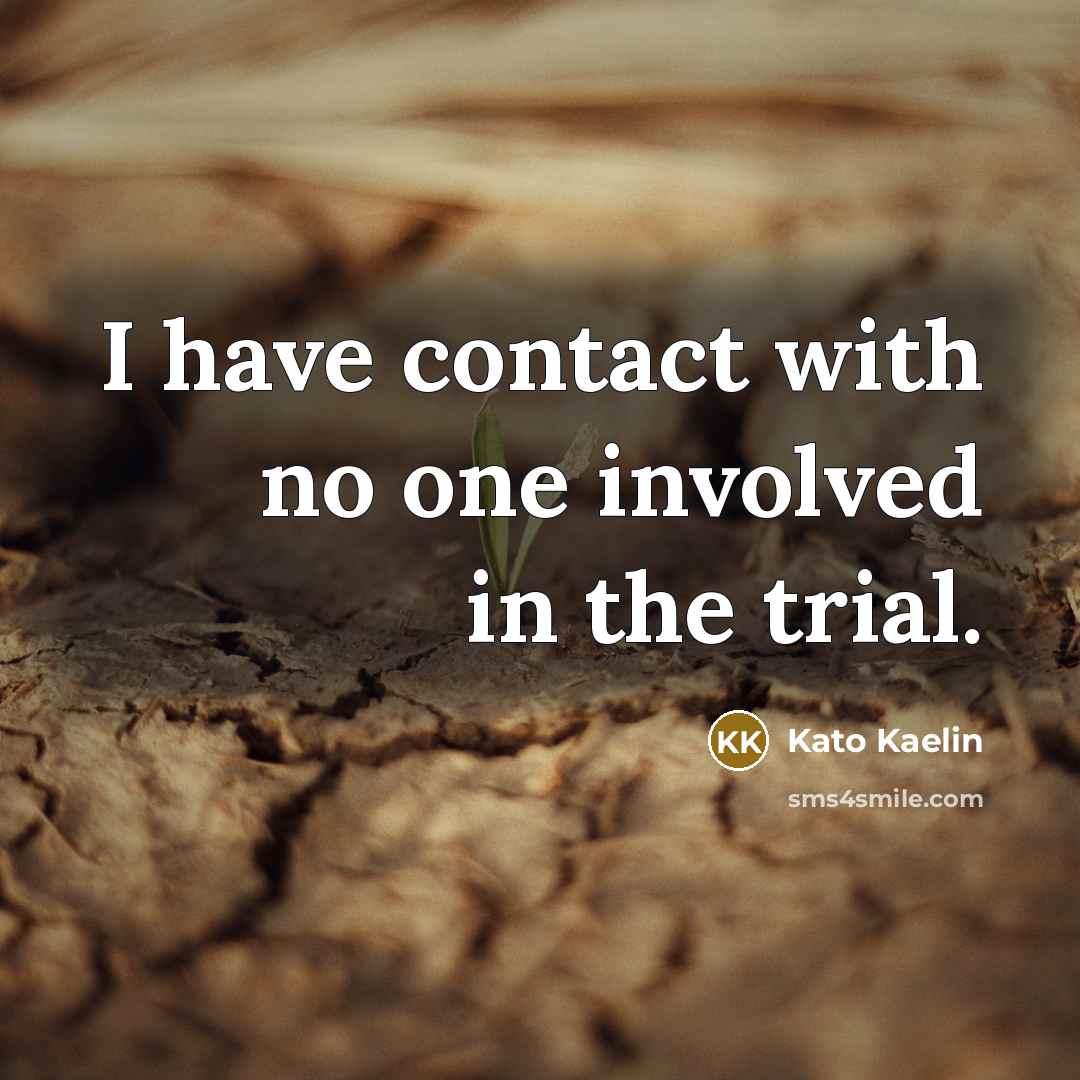 “I have contact with no one involved in the trial.…” quote by Kato Kaelin