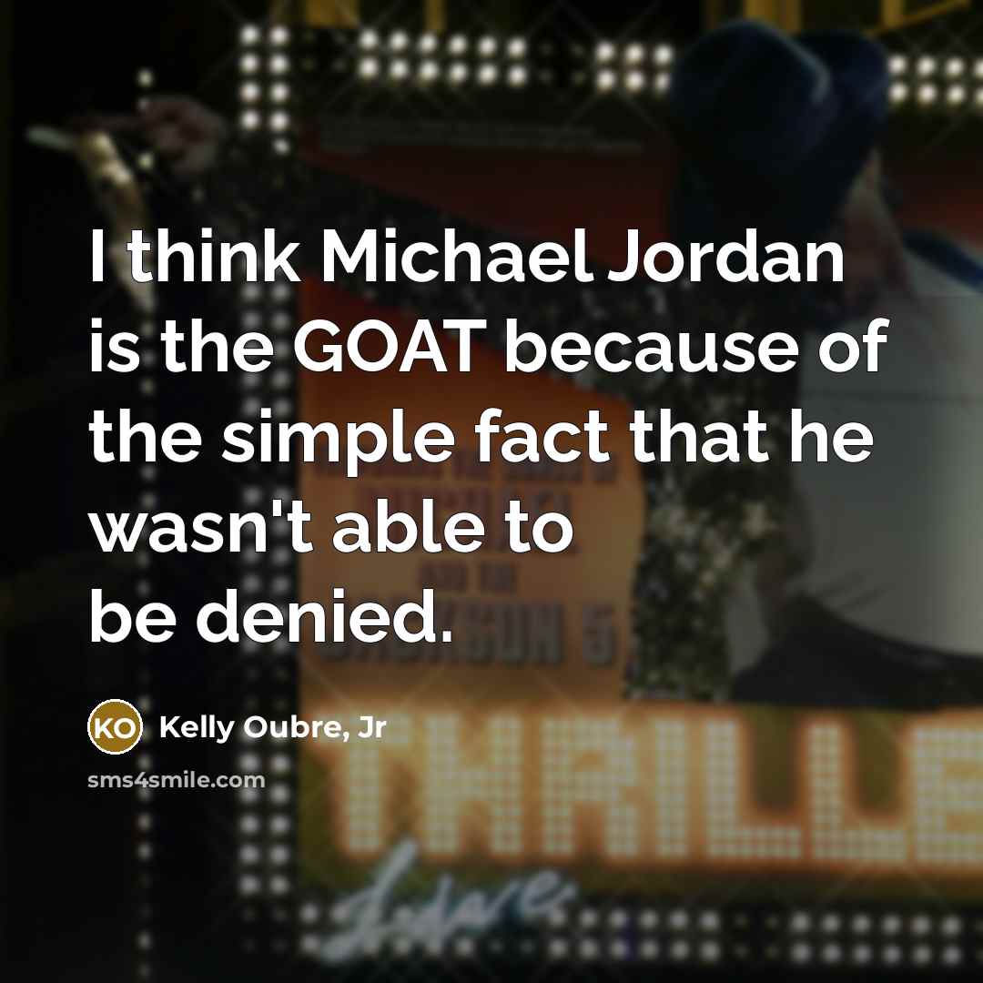 “I think Michael Jordan is the GOAT because of the…” quote by Kelly Oubre, Jr