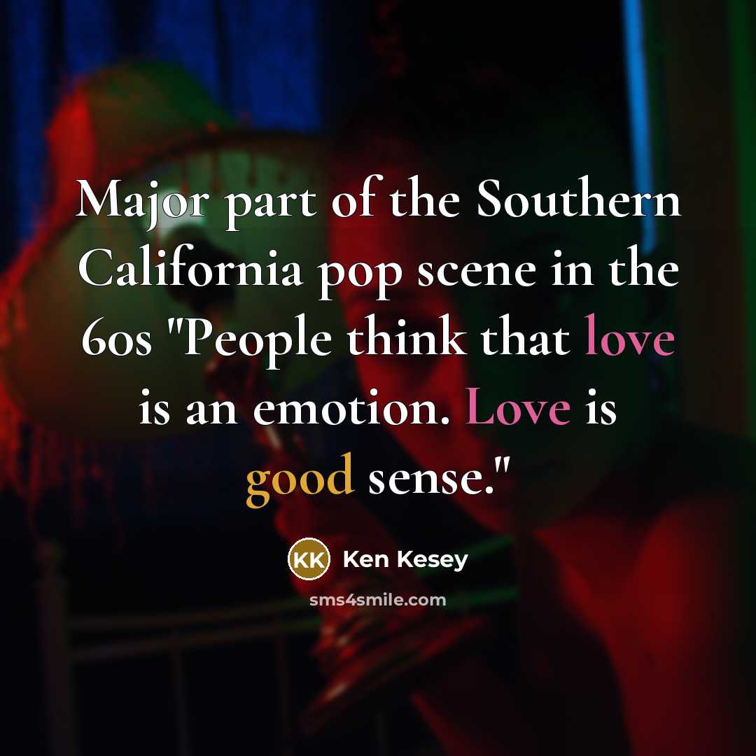 “Major part of the Southern California pop scene in the…” quote by Ken Kesey