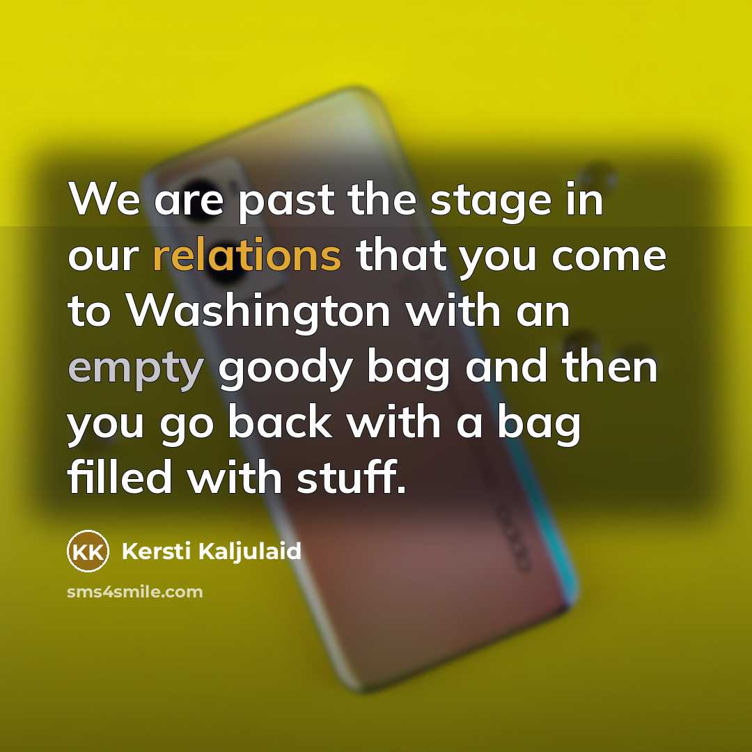 “We are past the stage in our relations that you…” quote by Kersti Kaljulaid