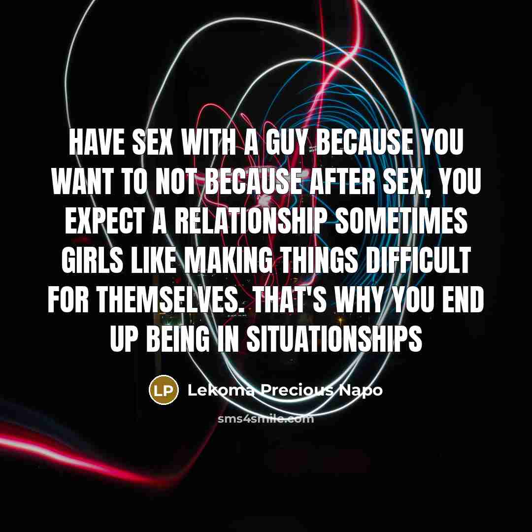 “Have sex with a guy because you want to Not…” quote by Lekoma Precious Napo