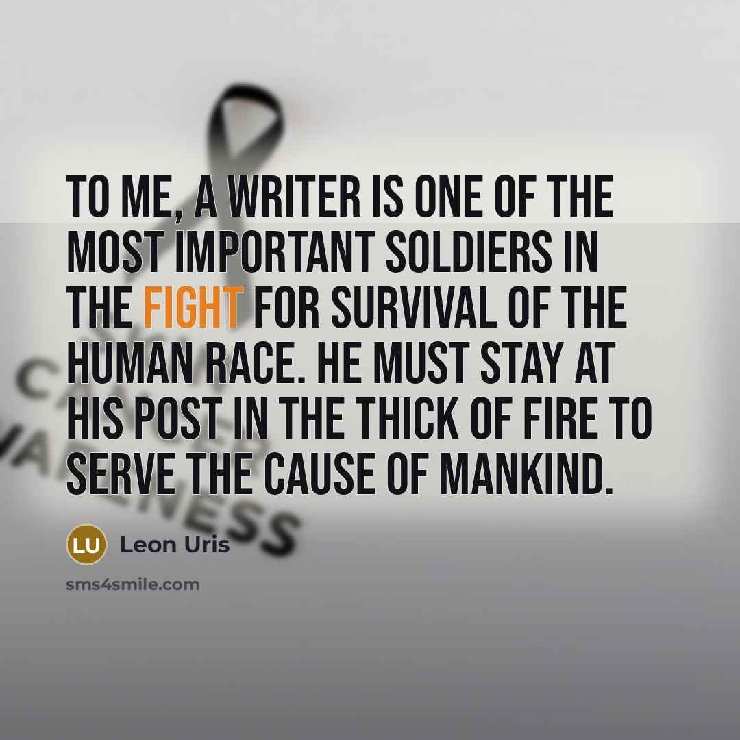 “To me, a writer is one of the most important…” quote by Leon Uris