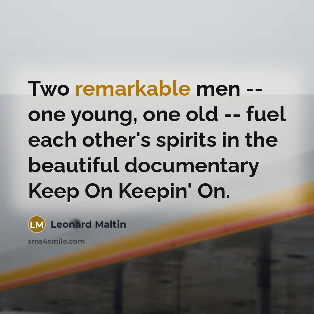 “Two remarkable men -- one young, one old -- fuel…” quote by Leonard Maltin