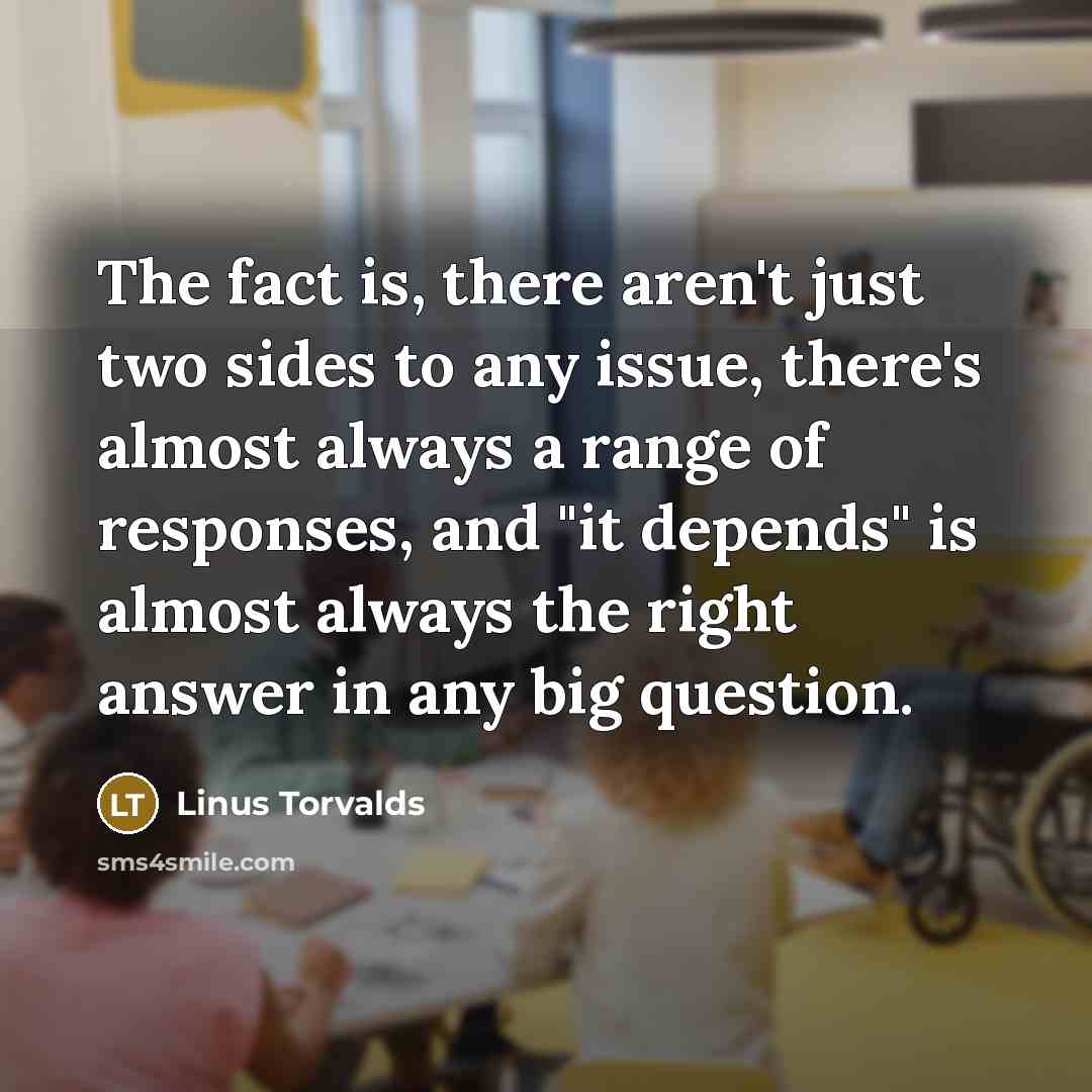 “The fact is, there aren't just two sides to any…” quote by Linus Torvalds