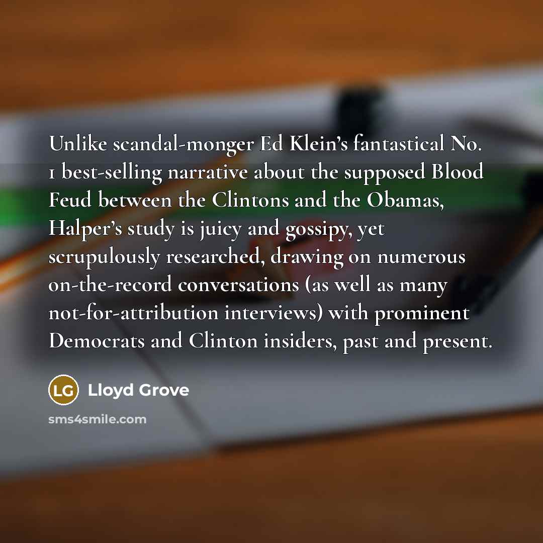 “Unlike scandal-monger Ed Klein’s fantastical No. 1 best-selling narrative about…” quote by Lloyd Grove