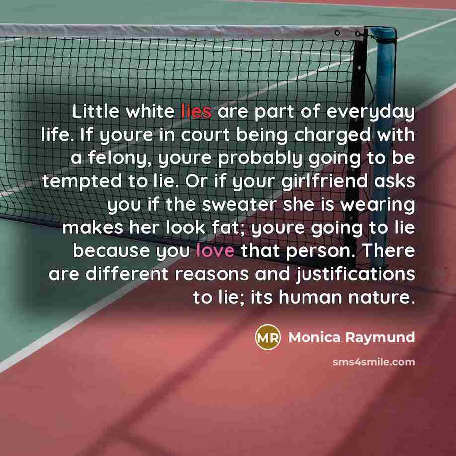 “Little white lies are part of everyday life. If youre…” quote by Monica Raymund