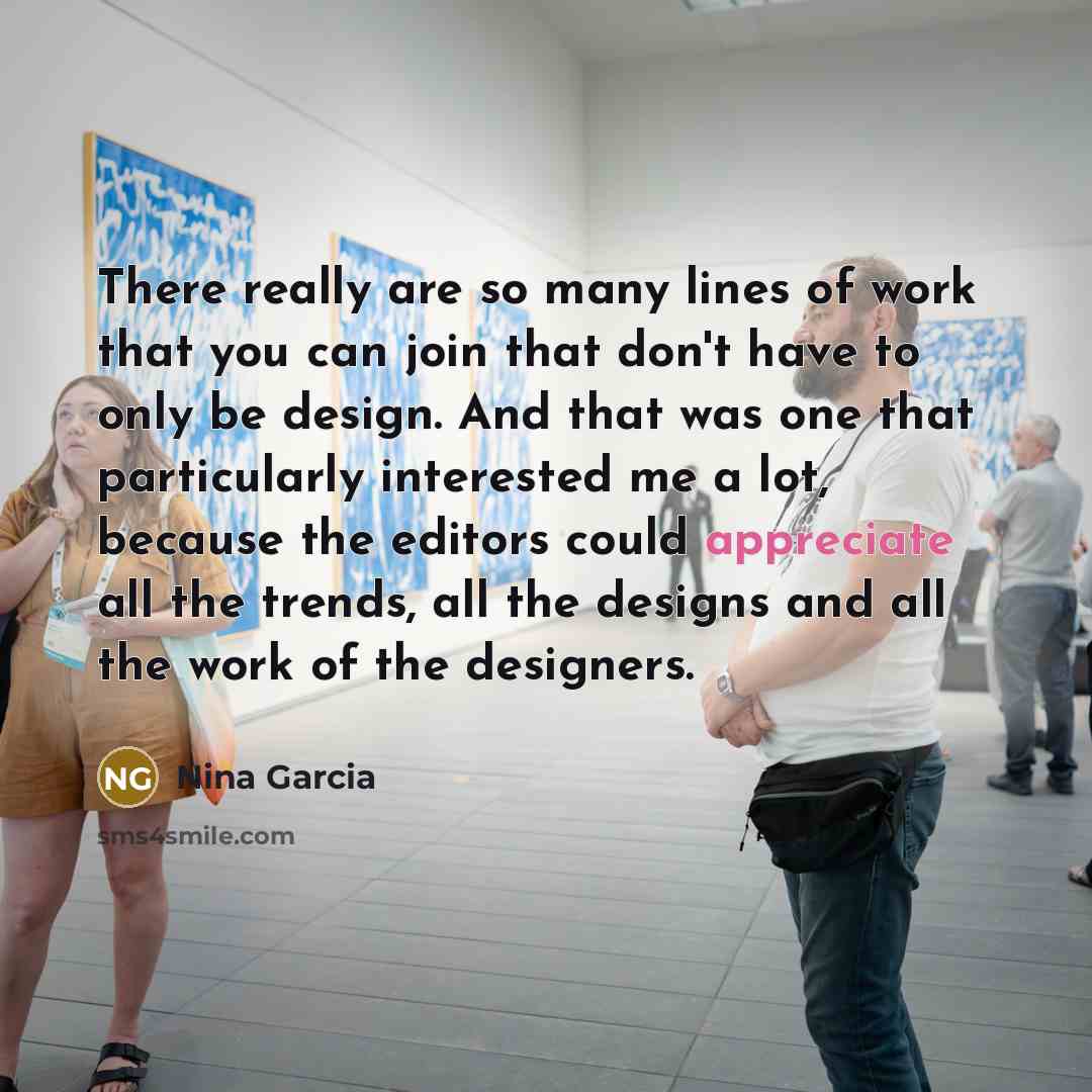 “There really are so many lines of work that you…” quote by Nina Garcia