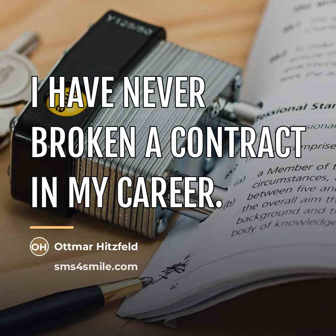 “I have never broken a contract in my career.…” quote by Ottmar Hitzfeld