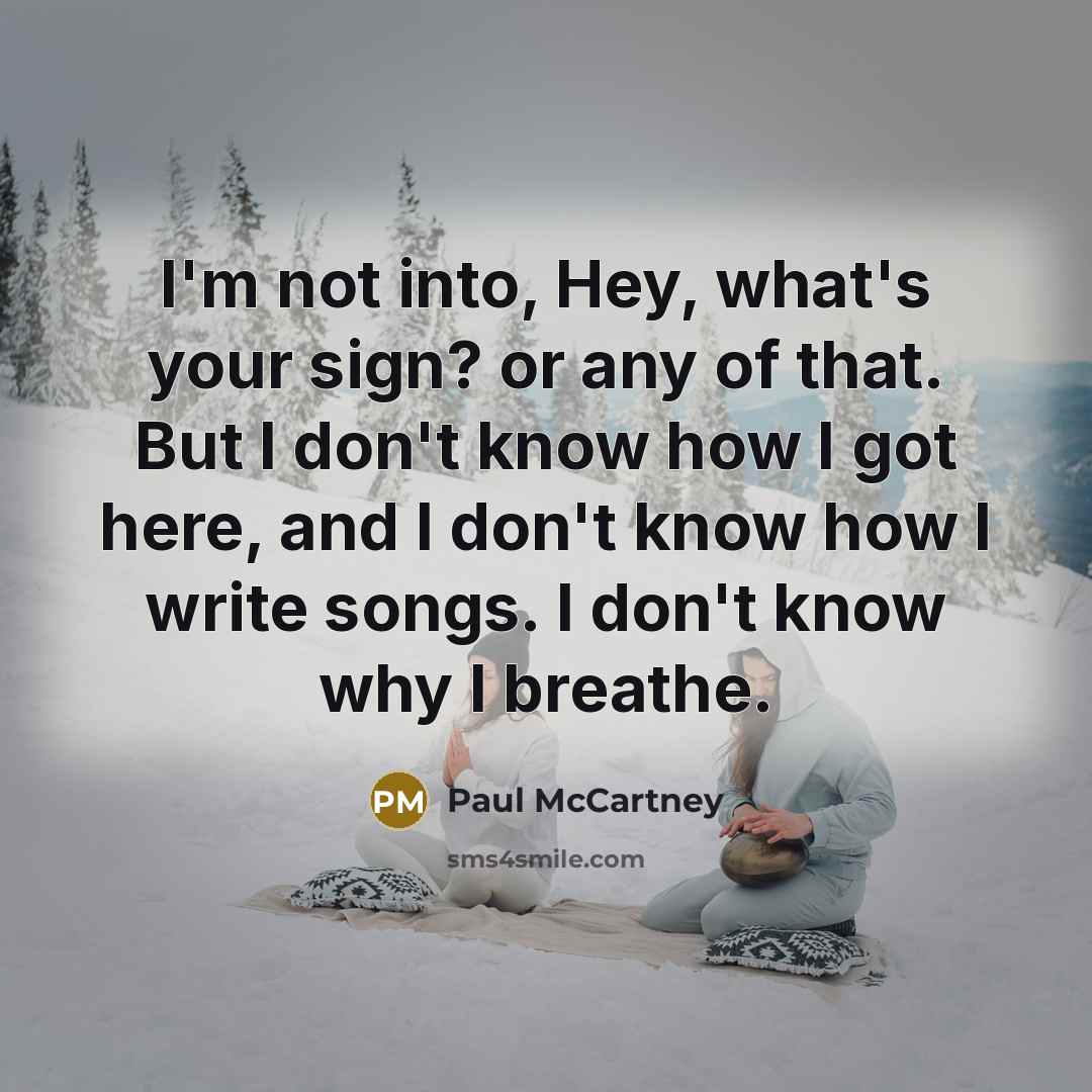 “I'm not into, Hey, what's your sign? or any of…” quote by Paul McCartney