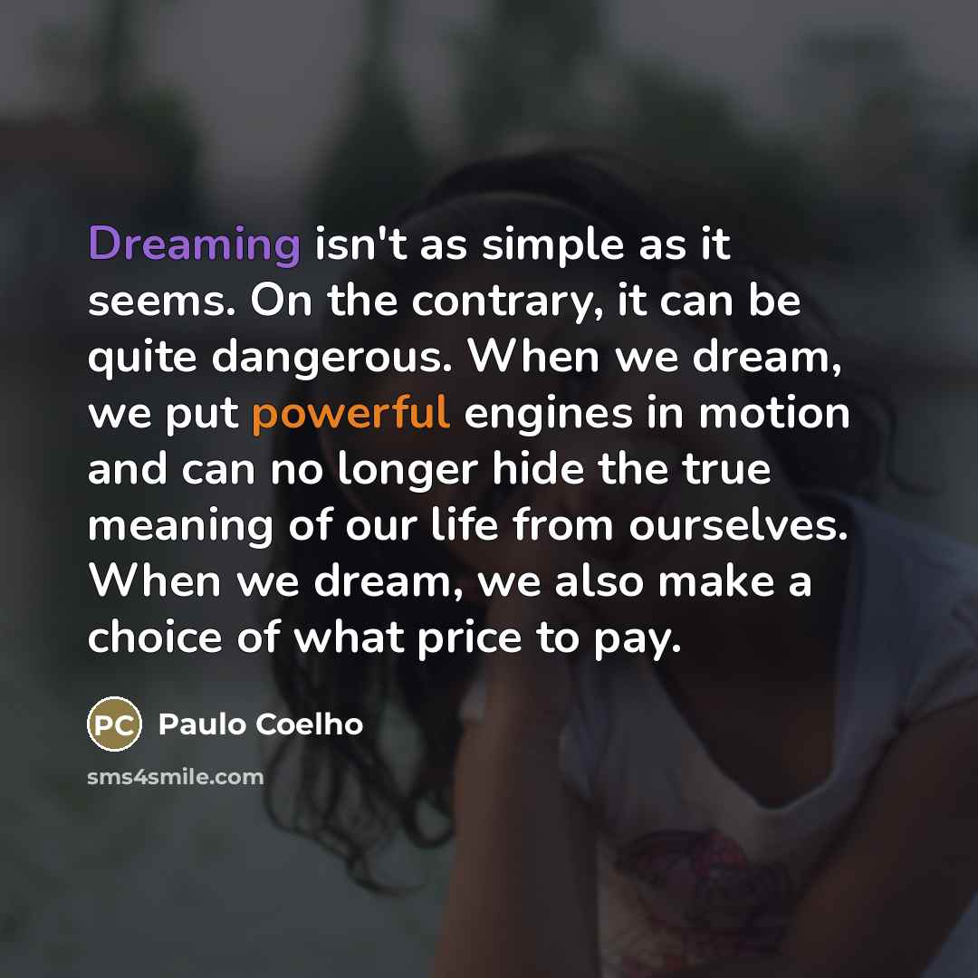 “Dreaming isn't as simple as it seems. On the contrary,…” quote by Paulo Coelho