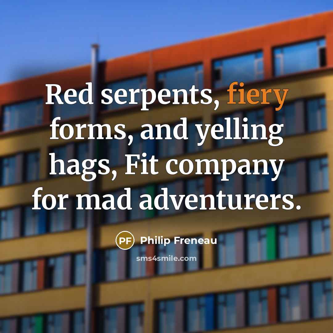 “Red serpents, fiery forms, and yelling hags, Fit company for…” quote by Philip Freneau