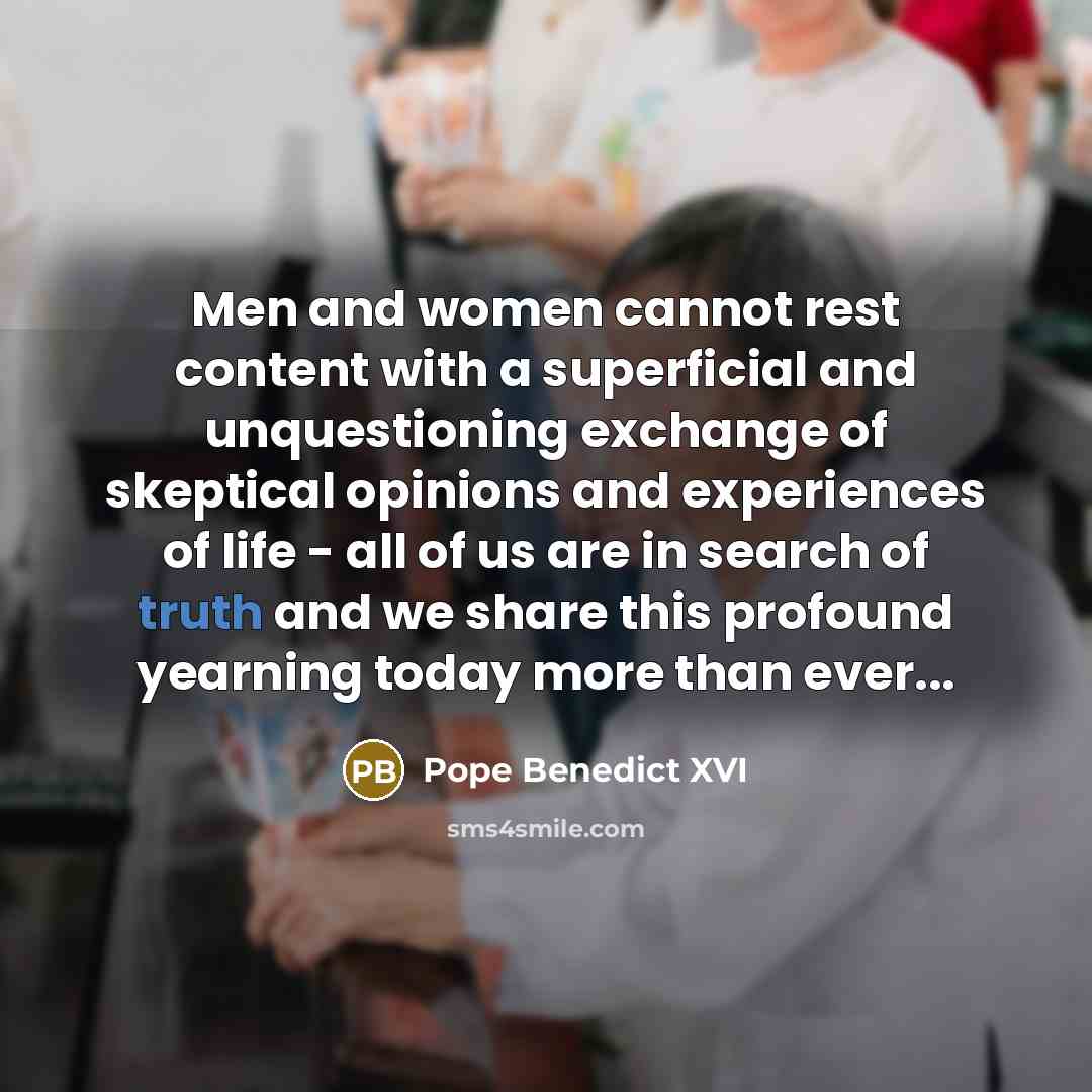 “Men and women cannot rest content with a superficial and…” quote by Pope Benedict XVI