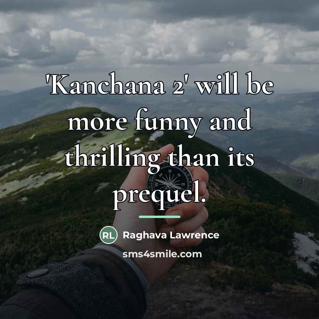“'Kanchana 2' will be more funny and thrilling than its…” quote by Raghava Lawrence