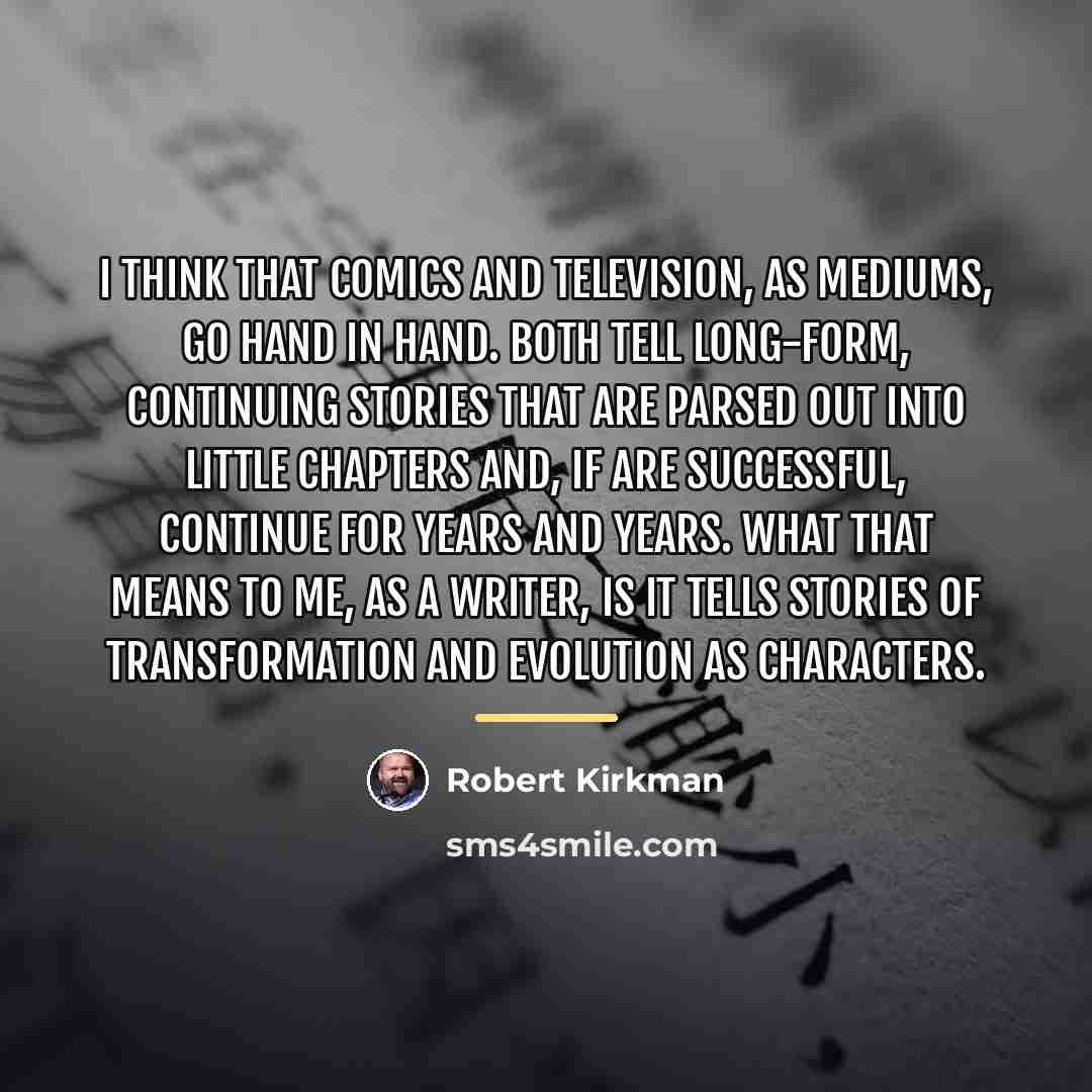 “I think that comics and television, as mediums, go hand…” quote by Robert Kirkman