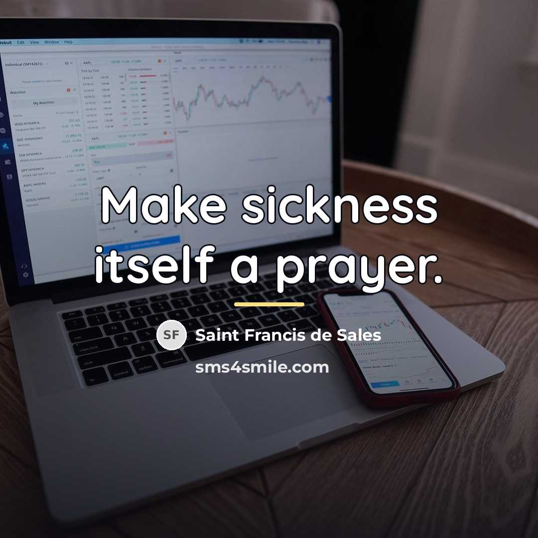 “Make sickness itself a prayer.…” quote by Saint Francis de Sales