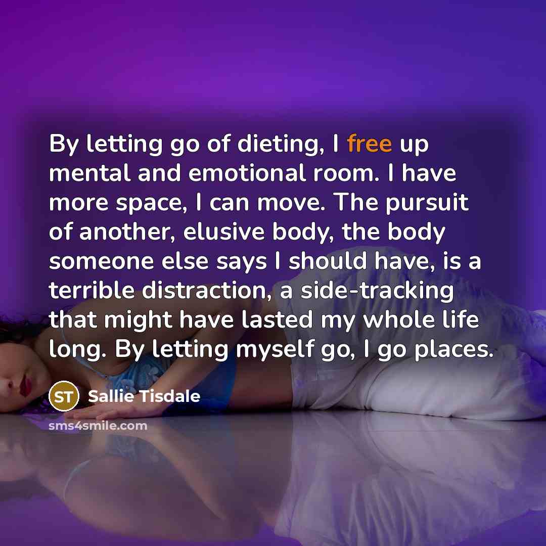 “By letting go of dieting, I free up mental and…” quote by Sallie Tisdale