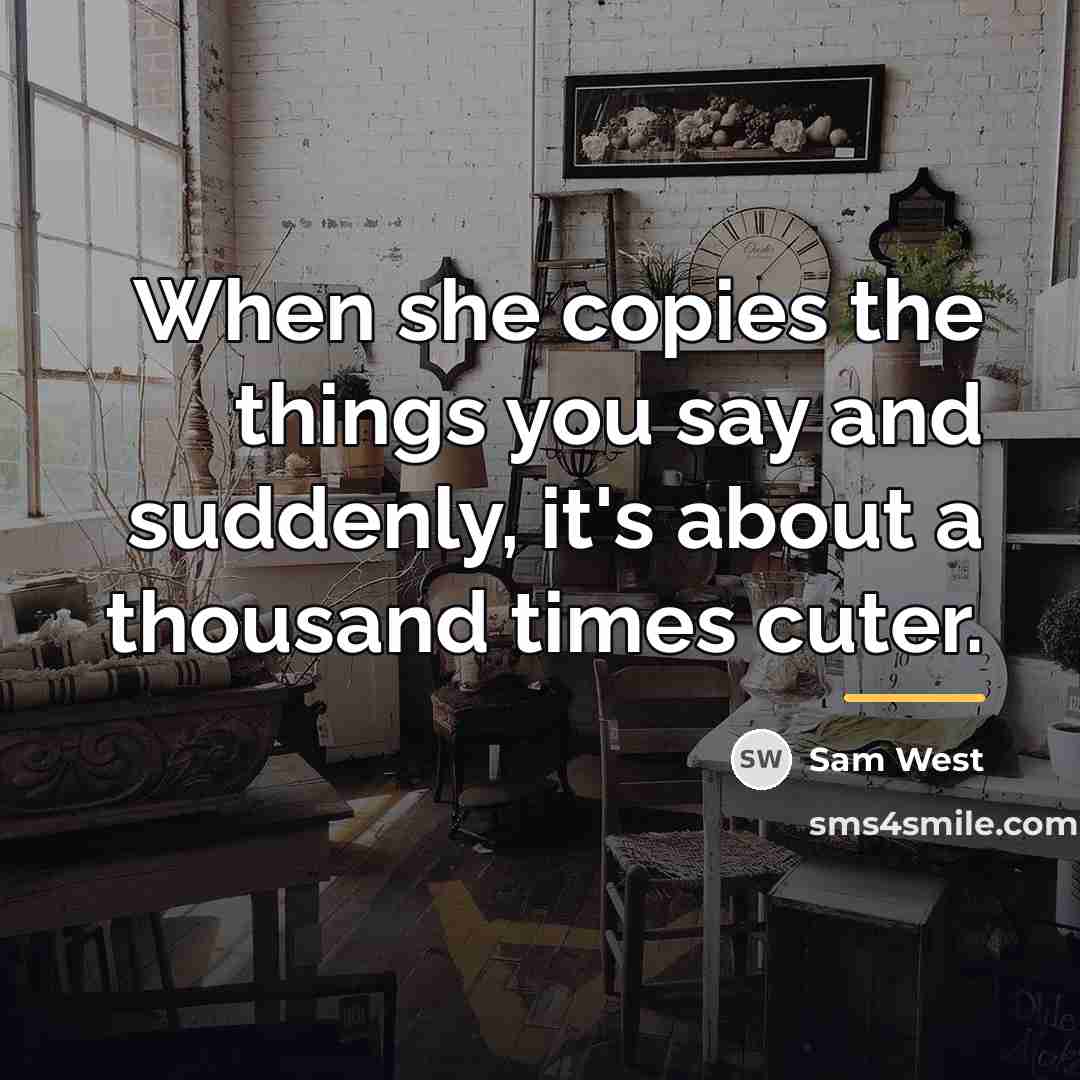 “When she copies the things you say and suddenly, it's…” quote by Sam West