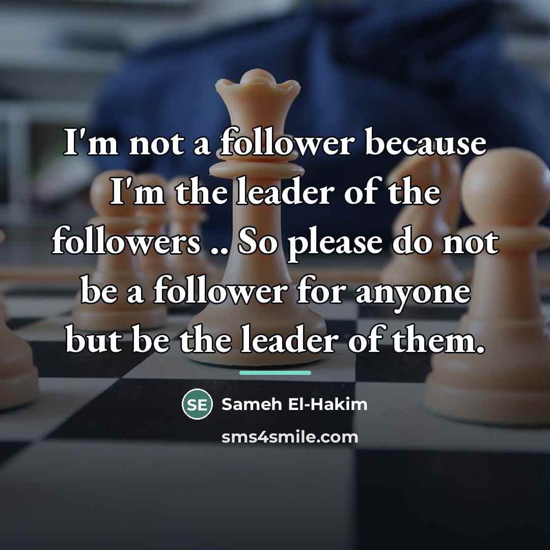 “I'm not a follower because I'm the leader of the…” quote by Sameh El-Hakim