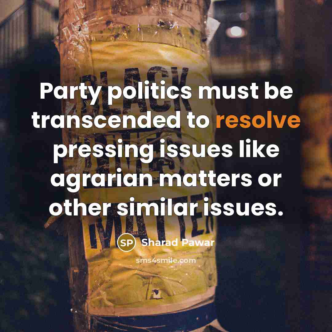 “Party politics must be transcended to resolve pressing issues like…” quote by Sharad Pawar