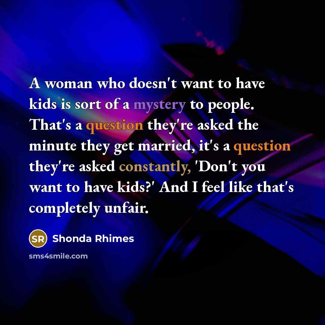 “A woman who doesn't want to have kids is sort…” quote by Shonda Rhimes