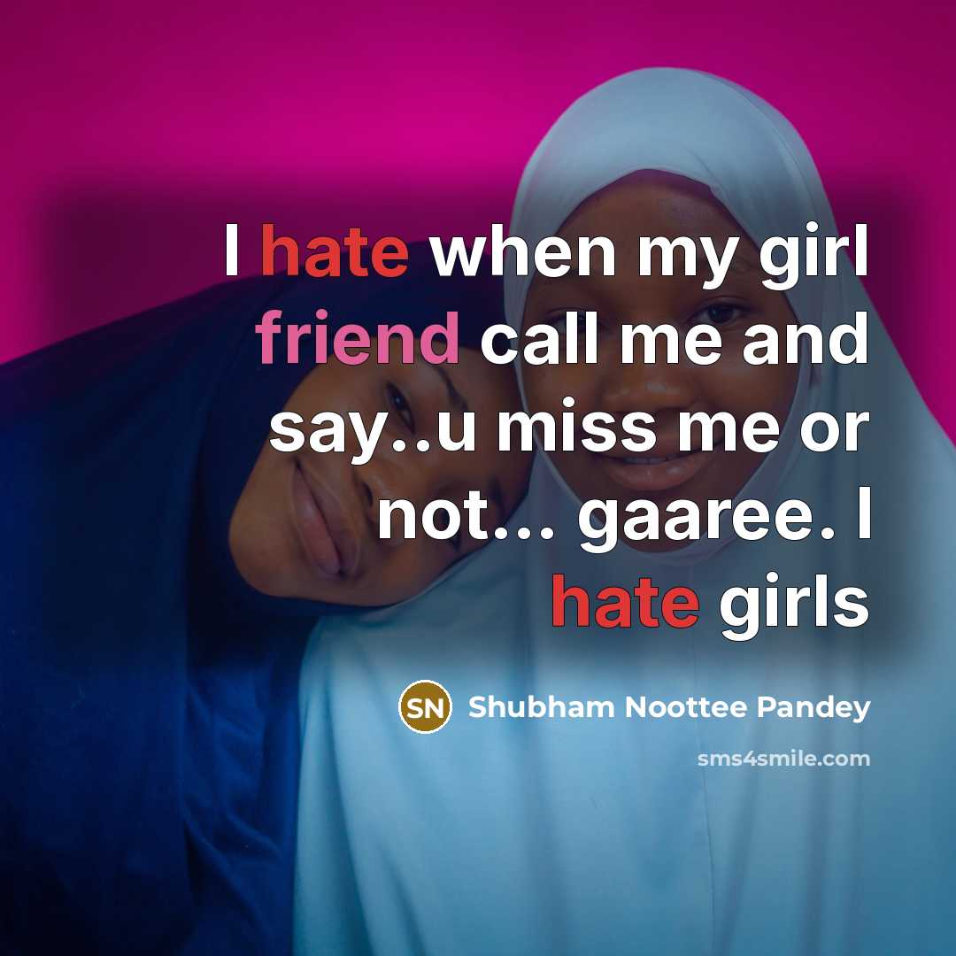 “I hate when my girl friend call me and say..u…” quote by Shubham Noottee Pandey