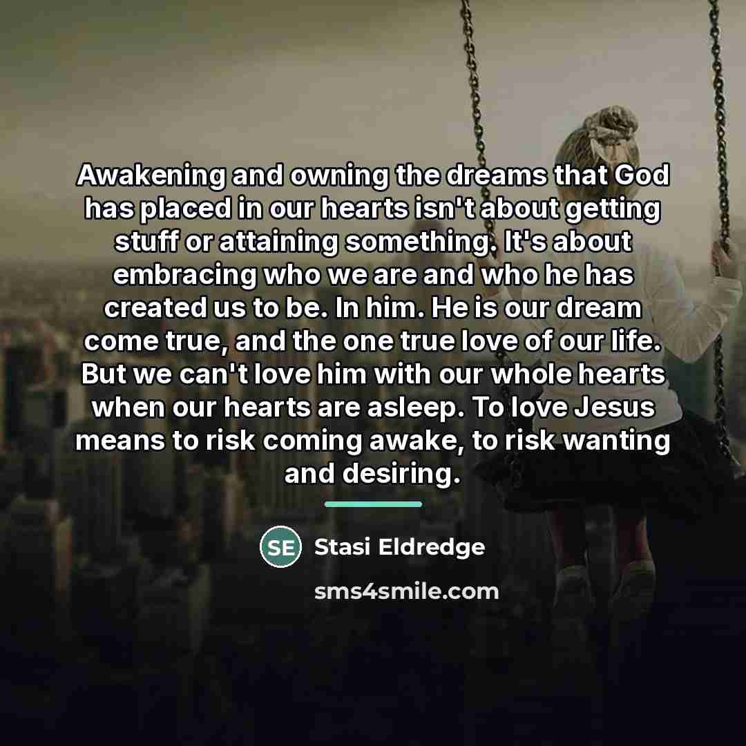“Awakening and owning the dreams that God has placed in…” quote by Stasi Eldredge