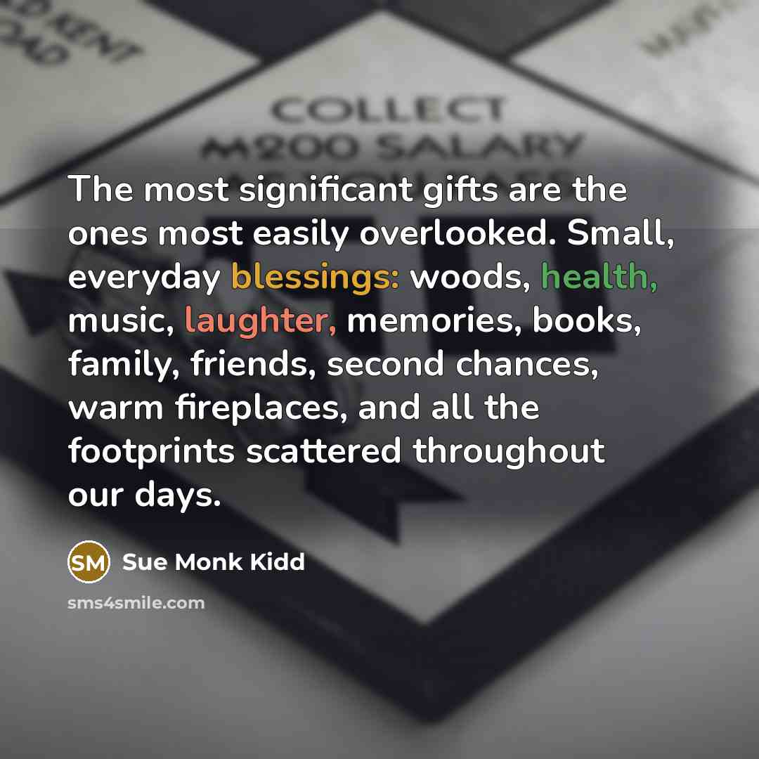 “The most significant gifts are the ones most easily overlooked.…” quote by Sue Monk Kidd