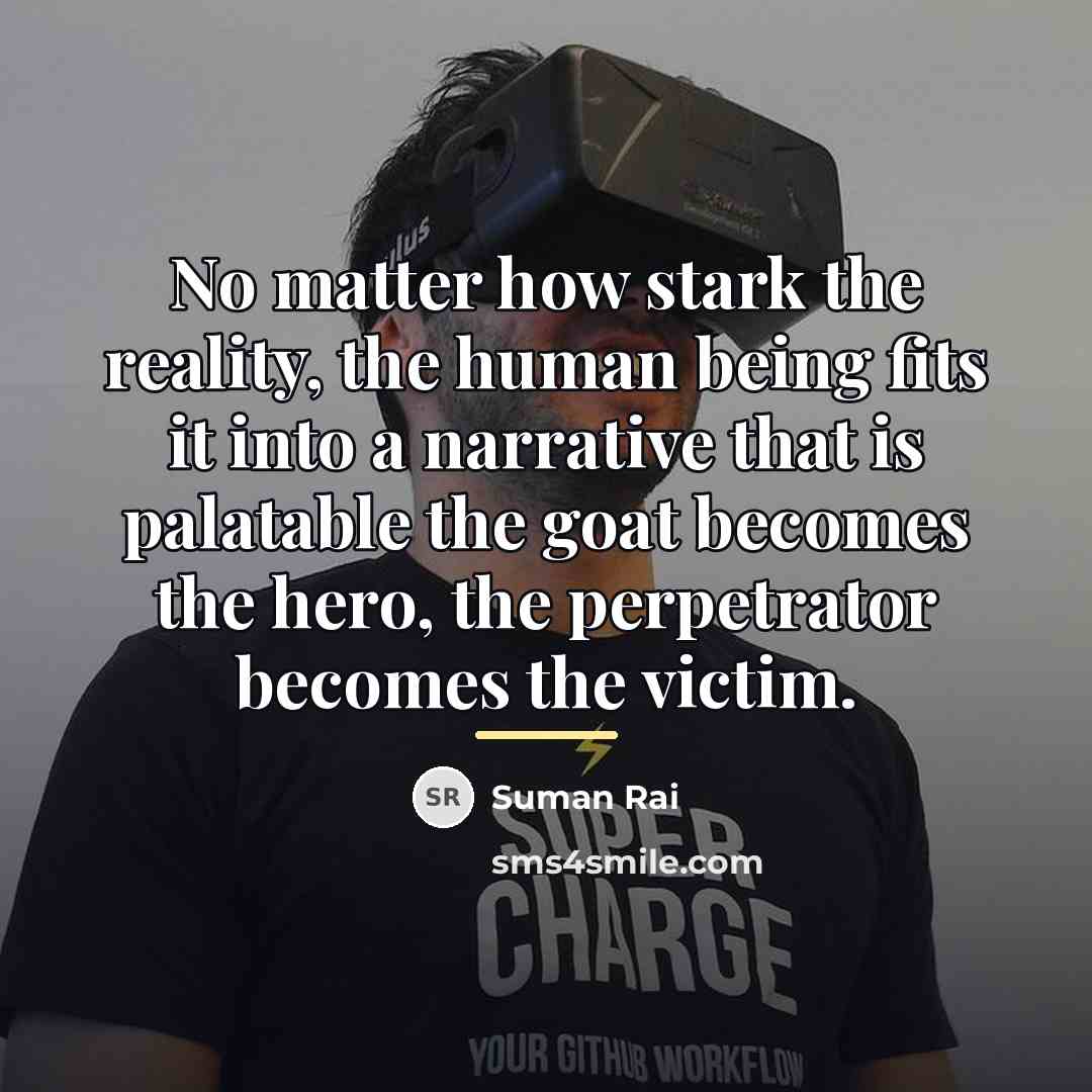 “No matter how stark the reality, the human being fits…” quote by Suman Rai